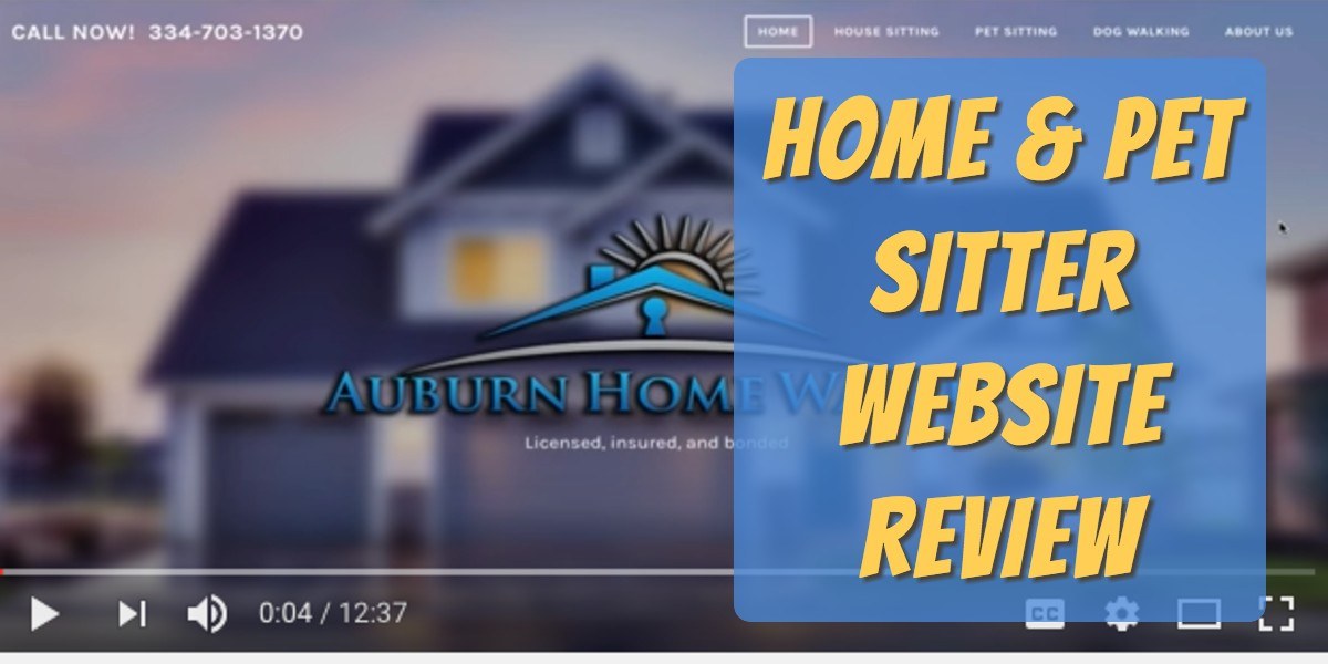 Home & Pet Sitter site Review Auburn Home Watch Pet Business Masters!